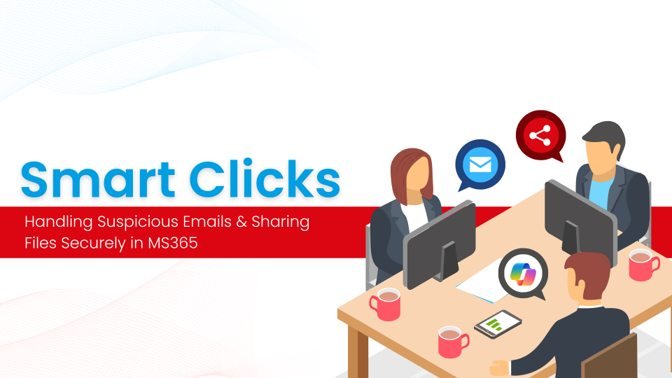 Smart Clicks course banner: Handling Suspicious Emails and Sharing Files Securely in MS365, with illustrated coworkers